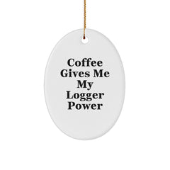 Funny Logger Gifts from Friends and Family - Coffee Gives Me My Power Oval Ornament, Oval Shaped Logger Christmas Unique Gifts - Image 1