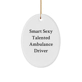 Funny Ambulance Driver Gifts, Smart Sexy Talented Ambulance Driver Oval Ornament, Christmas Unique Gifts from Men, Women, Coworkers, Family - Image 1