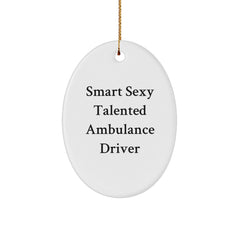 Funny Ambulance Driver Gifts, Smart Sexy Talented Ambulance Driver Oval Ornament, Christmas Unique Gifts from Men, Women, Coworkers, Family - Image 1