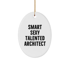 Smart Sexy Talented Architect Oval Ornament Gifts from Friends to Coworkers at Christmas - Image 1