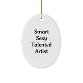 Smart, Sexy, Talented Artist Gifts from Friends - Oval Ornament for Christmas - Image 1