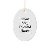 Smart Sexy Talented Florist Oval Ornament Gifts from Friends to Florist, Christmas Unique Oval Ornament Gifts for Florist - Image 1