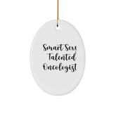 Smart Sexy Talented Oncologist Oval Ornament Gifts for Christmas, Funny Quote from Gifts from Men to Oncologist - Image 1