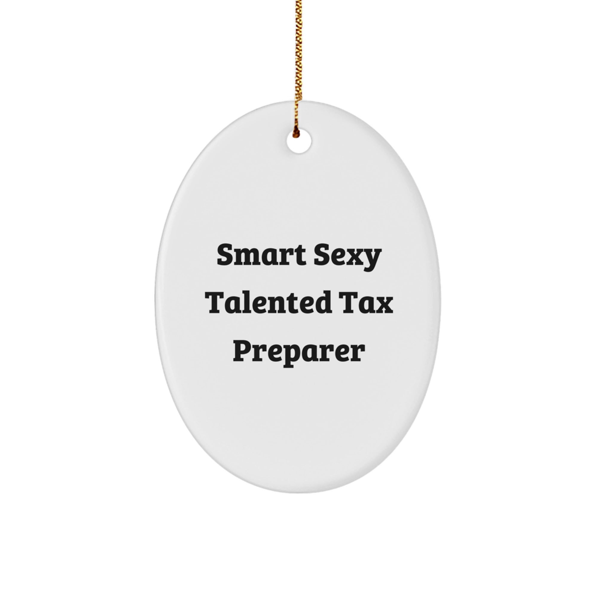 Smart Sexy Talented Tax Preparer Oval Ornament, Gifts for Tax Preparer, Funny Quote, Christmas Unique Gifts from Friends, Oval Ornament for Women, Coworkers, Family, and Men - Image 1