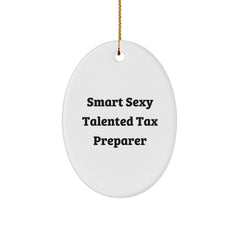 Smart Sexy Talented Tax Preparer Oval Ornament, Gifts for Tax Preparer, Funny Quote, Christmas Unique Gifts from Friends, Oval Ornament for Women, Coworkers, Family, and Men - Image 1