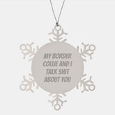 Funny Border Collie Dog Snowflake Ornament Gifts from Men to Friends for Christmas, 'My Border Collie And I Talk Shit About You' Border Collie Lover Gift - Image 1
