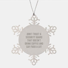 Funny Security Guard Gifts from Friends Christmas Unique Snowflake Ornaments for Men Security Guard 'Don't Trust A Security Guard That Doesn't Drink Coffee And Say F*** A Lot' - Image 1