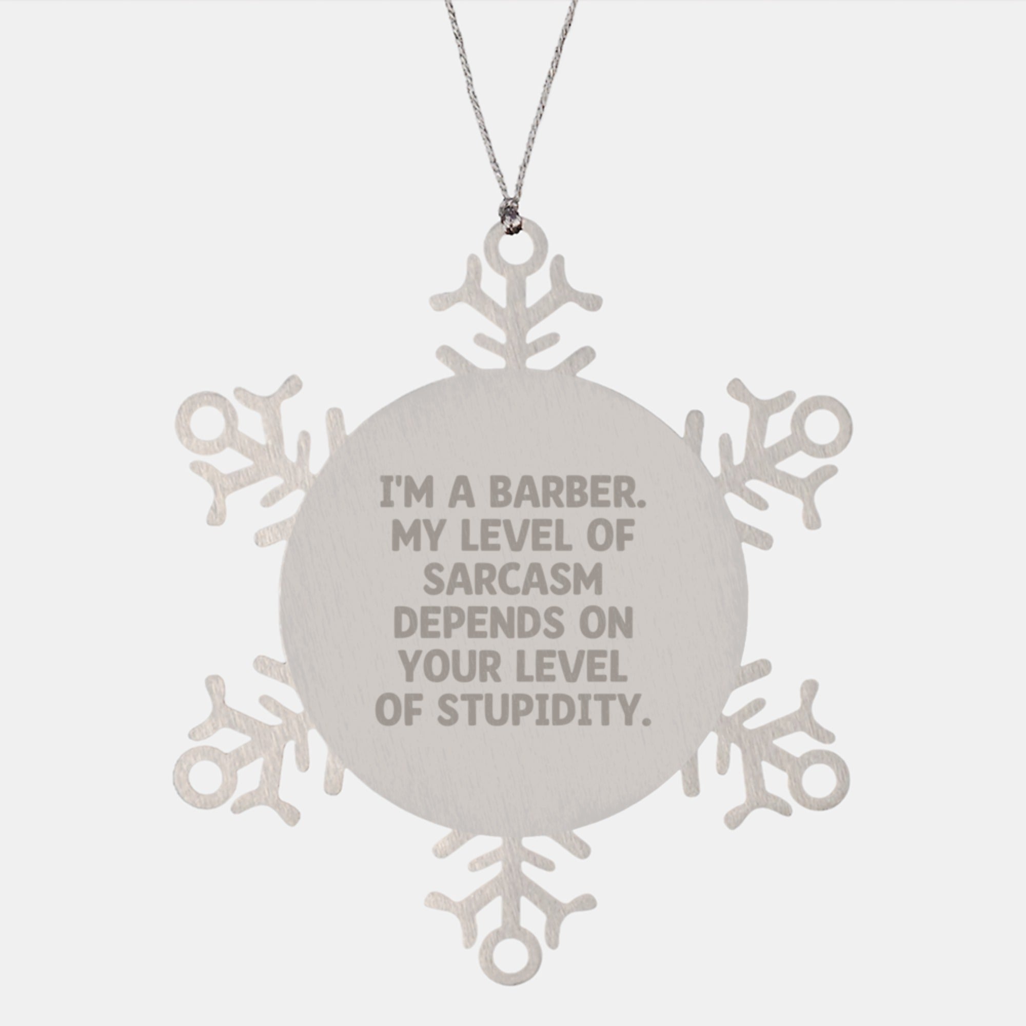 Funny Barber Gifts from Friends for Christmas - Snowflake Ornament with Sarcasm Quote, 3.14 inches - Image 1