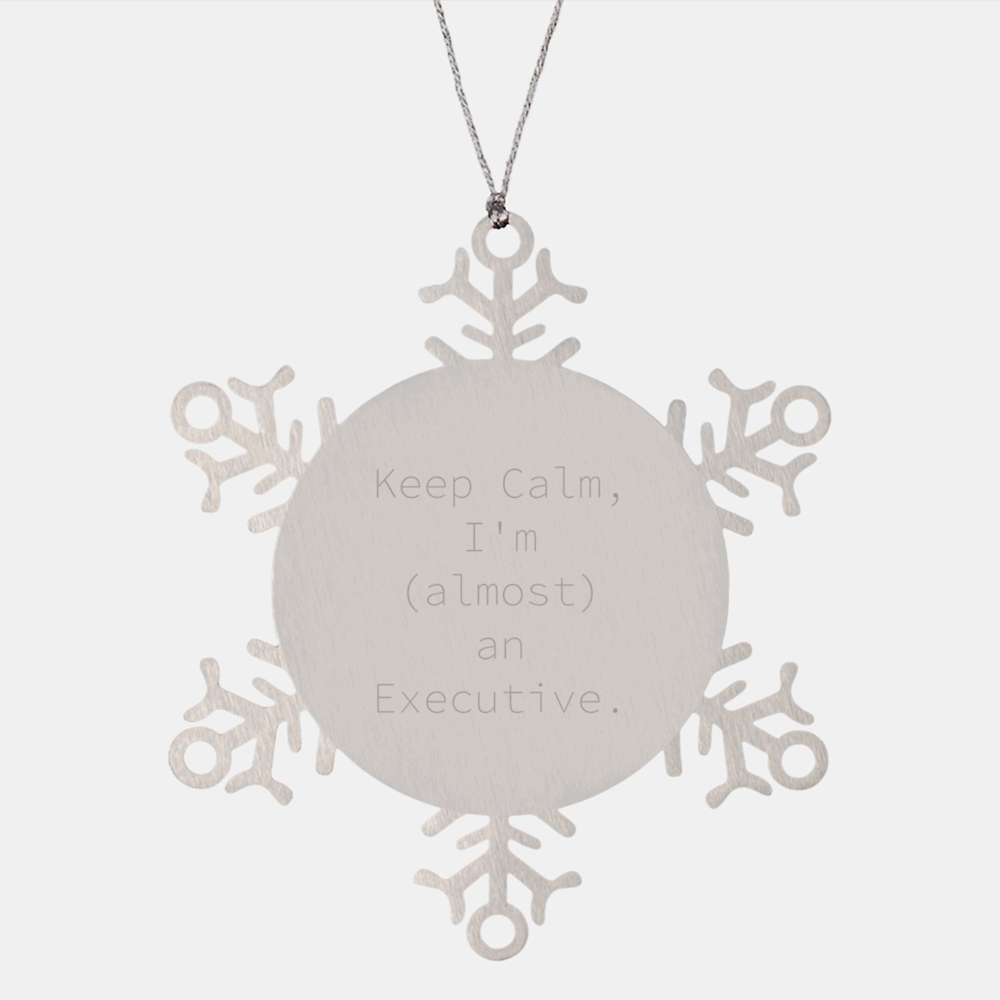 Funny Executive Snowflake Ornament, Gifts from Friends to Executive, Christmas Unique Gifts for Men and Women, 'Keep Calm, I'm (almost) An Executive.' - Image 1
