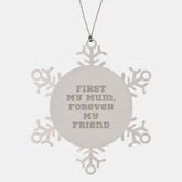 Funny Mum Gifts from Family - Snowflake Ornament with Quote 'First My Mum, Forever My Friend', Perfect for Mum's Desk or Christmas Unique Gifts - Image 1