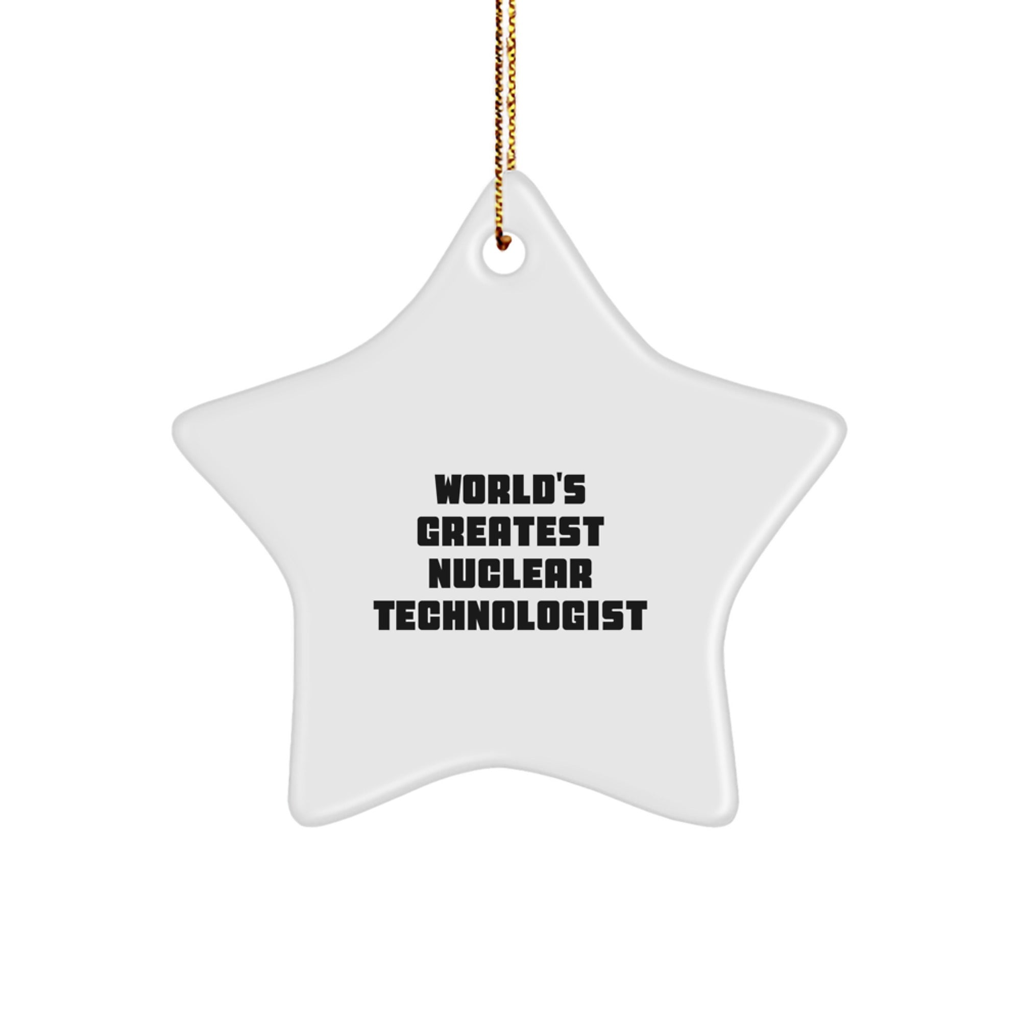 Funny Star Ornaments for Men Nuclear Technologist Friends, Gifts from Family for World's Greatest Nuclear Technologist, Unique Christmas Unique Gifts - Image 1