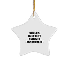 Funny Star Ornaments for Men Nuclear Technologist Friends, Gifts from Family for World's Greatest Nuclear Technologist, Unique Christmas Unique Gifts - Image 1