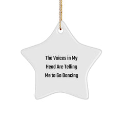 Funny Dancing Gifts from Men to Friends, Star Ornament, The Voices In My Head Are Telling Me To Go Dancing, Perfect for Christmas - Image 1