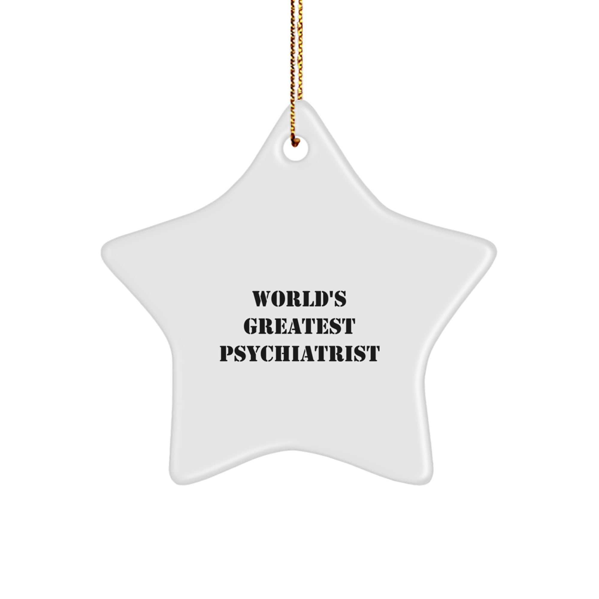 Funny Psychiatrist Gifts Star Ornament - 'World's Greatest Psychiatrist' Quote, Unique Christmas Unique Gifts for Men, Women, Friends, Coworkers, Family - Image 1