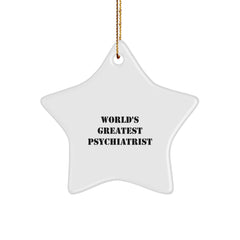 Funny Psychiatrist Gifts Star Ornament - 'World's Greatest Psychiatrist' Quote, Unique Christmas Unique Gifts for Men, Women, Friends, Coworkers, Family - Image 1