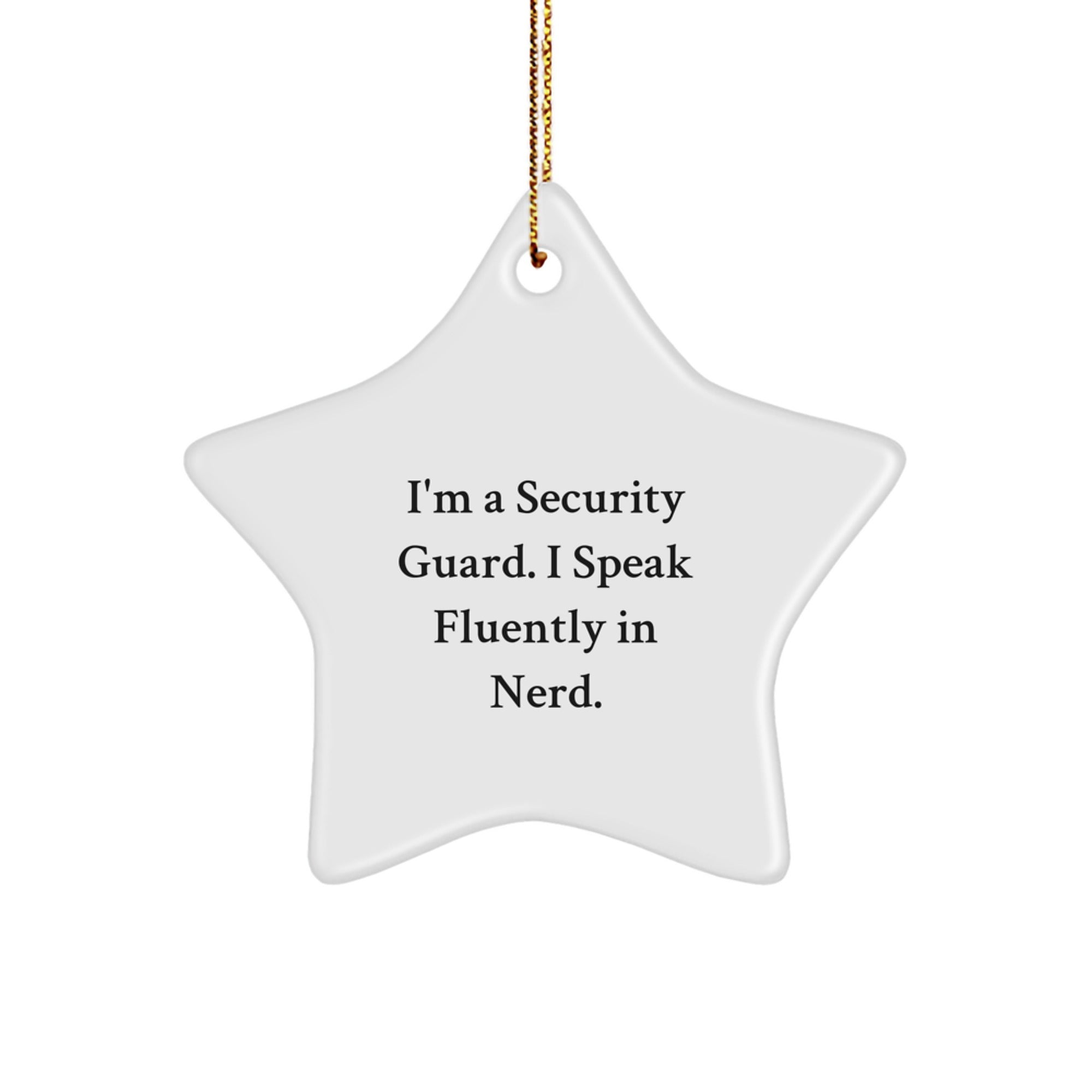 Funny Security Guard Gifts from Friends, Star Ornament for Men, 'I'm a Security Guard. I Speak Fluently In genius.' Christmas Decorations - Image 1