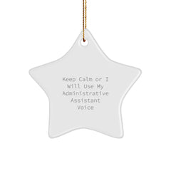 Funny Administrative Assistant Star Ornament, Keep Calm or I'll Use My Voice Gift from Friends, Christmas Unique Gifts for Administrative Assistant Women - Image 1
