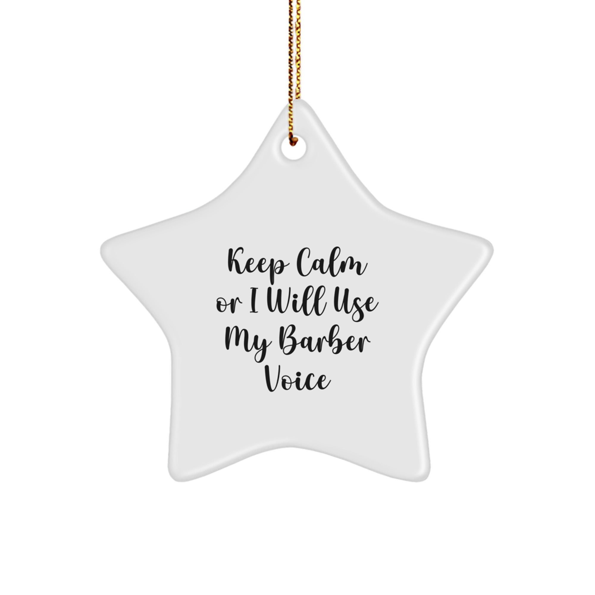 Barber Humor Funny Star Ornament Gifts from Santa Claus for Barber Men Unique Christmas Decorations - Keep Calm Or I Will Use My Barber Voice - Image 1