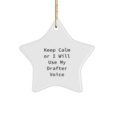 Funny Drafter Gifts from Friends, Drafter Star Ornament for Christmas Unique Gifts, Keep Calm Or I Will Use My 'Drafter' Voice Funny Gift - Image 1