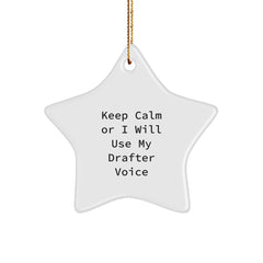 Funny Drafter Gifts from Friends, Drafter Star Ornament for Christmas Unique Gifts, Keep Calm Or I Will Use My 'Drafter' Voice Funny Gift - Image 1