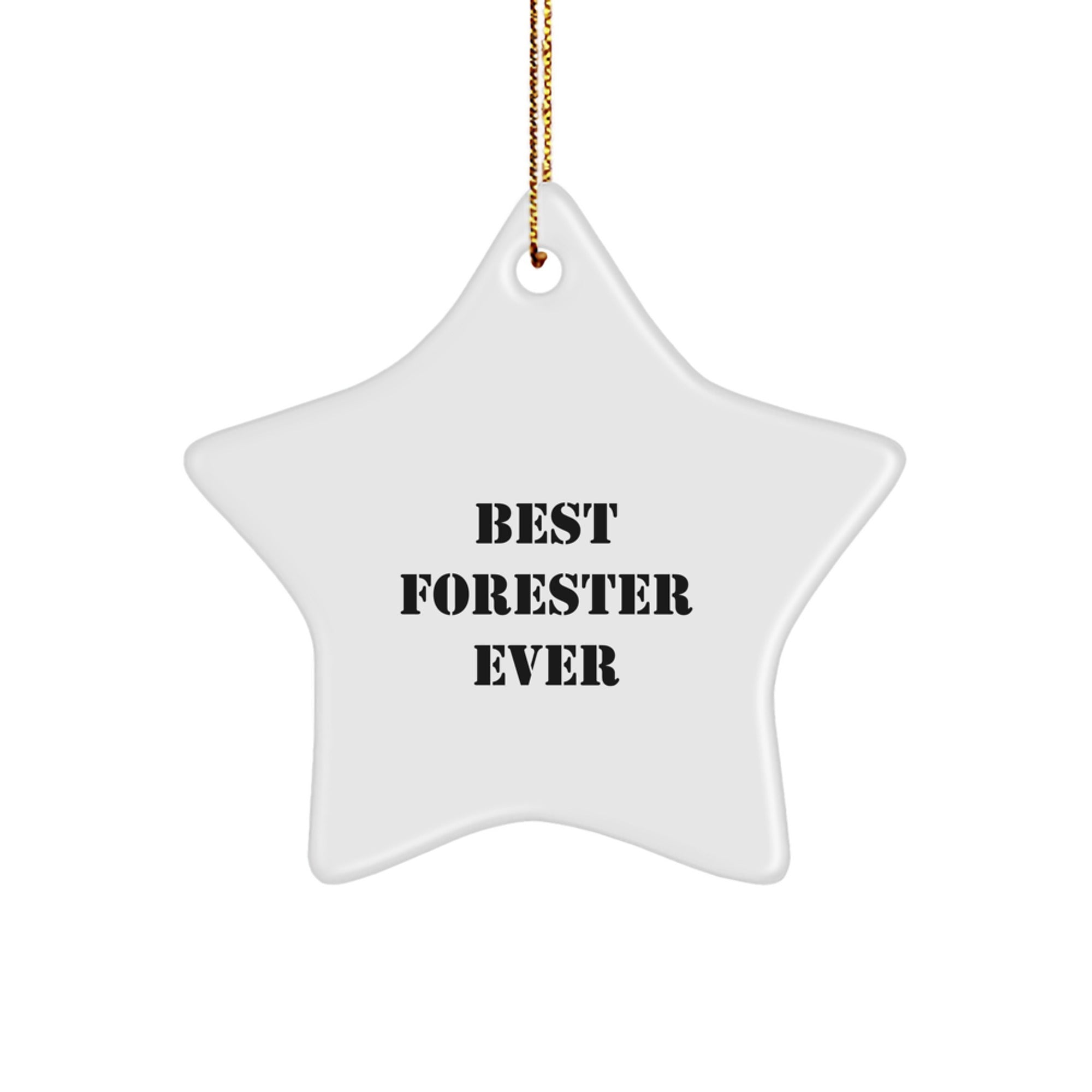 Gifts from Men to Foresters - Best Forester Ever Star Ornament, Funny Quote, White, 3.25" Tall, MDF, Sublimation, Christmas Unique Gifts for Foresters - Image 1