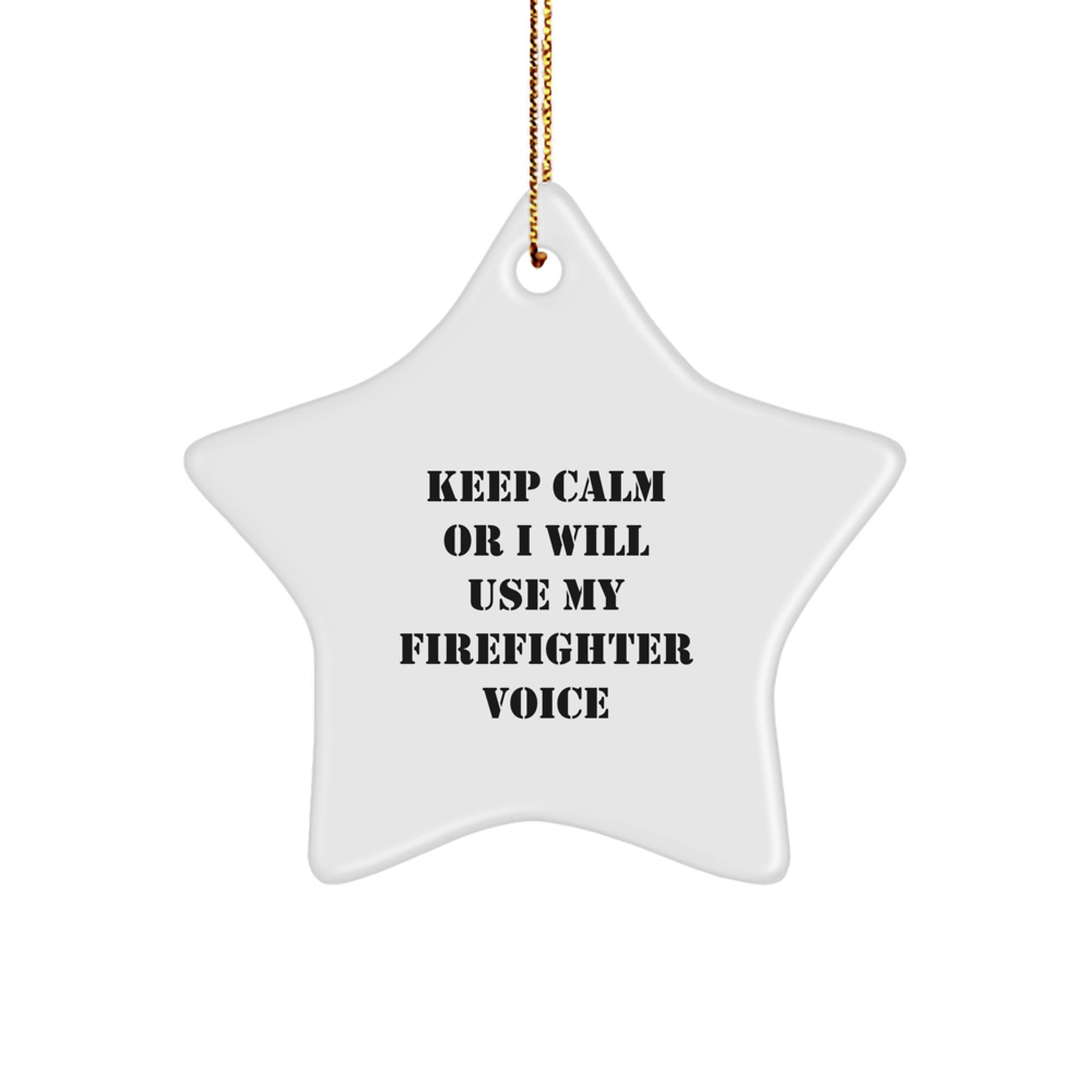 Funny Firefighter Gifts from Friends for Men Star Ornament Keep Calm I Will Use My Firefighter Voice Christmas Decorations - Image 1