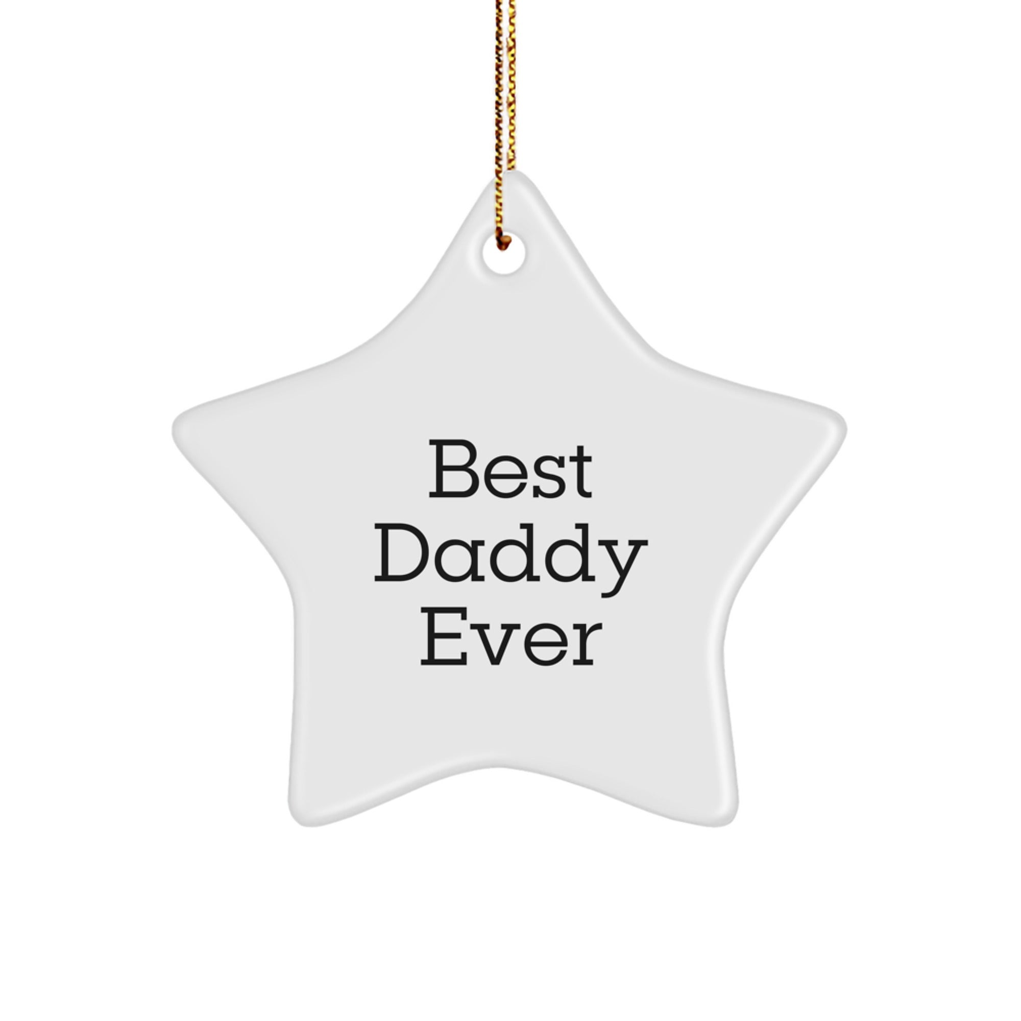 Funny Daddy Gifts - Best Daddy Ever Star Ornament, White, 3.25" Tall, Perfect for Christmas Unique Gifts from Men to Daddy, Unique Star Shaped Decoration for Home or Office - Image 1