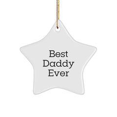 Funny Daddy Gifts - Best Daddy Ever Star Ornament, White, 3.25" Tall, Perfect for Christmas Unique Gifts from Men to Daddy, Unique Star Shaped Decoration for Home or Office - Image 1