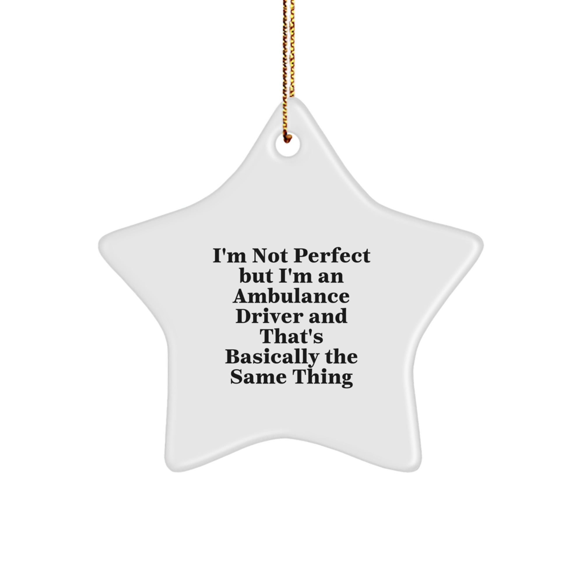 Ambulance Driver Humor Star Ornament, Funny Quote Gift from Friends, Gifts for Ambulance Driver, Christmas Unique Ambulance Driver Gifts - Image 1