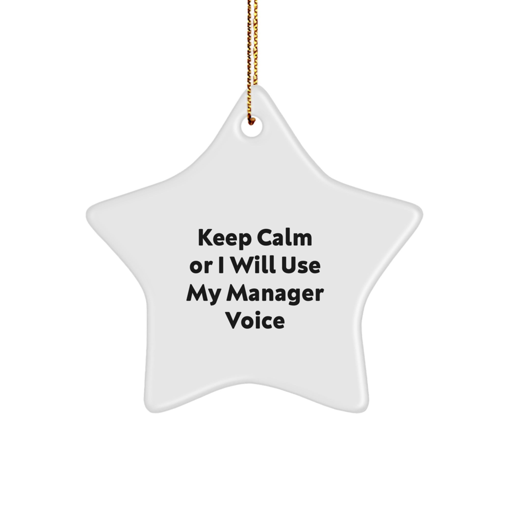 Funny 'Keep Calm Or I Will Use My Manager Voice' Star Ornament Gifts for Manager, Funny White Star Shaped Office Decor for Manager Gifts from Friends - Image 1