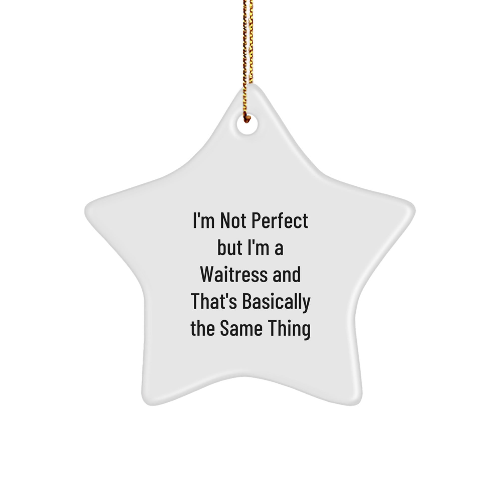 Funny Waitress Gifts from Friends for Christmas - Star Ornament with I'm Not Perfect Quote - Image 1