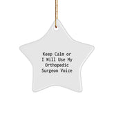 Funny Orthopedic Surgeon Gifts, Star Ornament for Men, Women, Family - Keep Calm Or I Will Use My Orthopedic Surgeon Voice, Christmas Unique Gifts, Star Shaped Decoration - Image 1