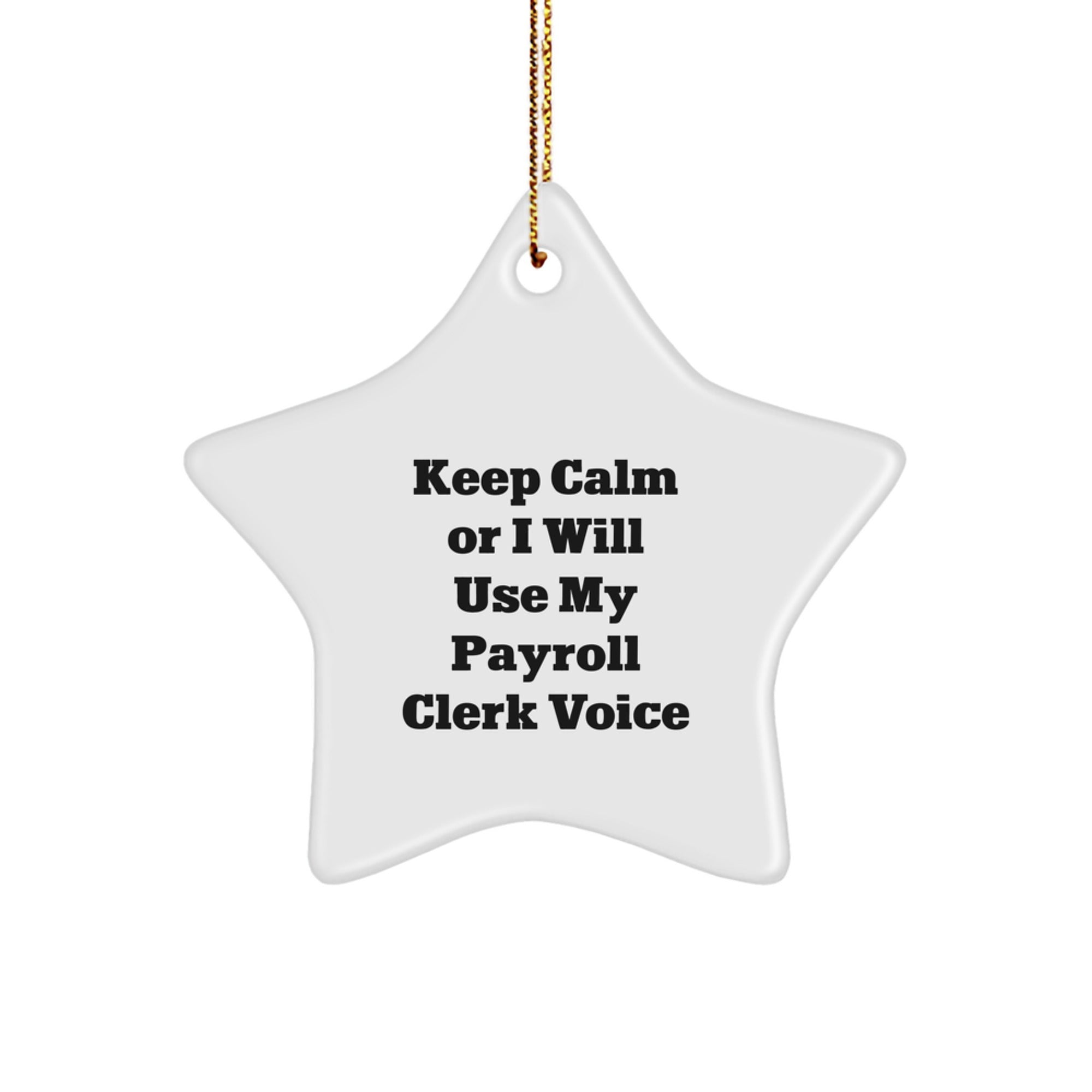 Funny Payroll Clerk Gifts - Keep Calm Or I Will Use My Payroll Clerk Voice Star Ornament for Coworkers, Friends or Family - Christmas Unique Gifts from Men - Image 1