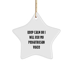 Funny Pediatrician Gifts from Friends for Christmas Star Ornament Keep Calm Or I Will Use My Pediatrician Voice - Image 1
