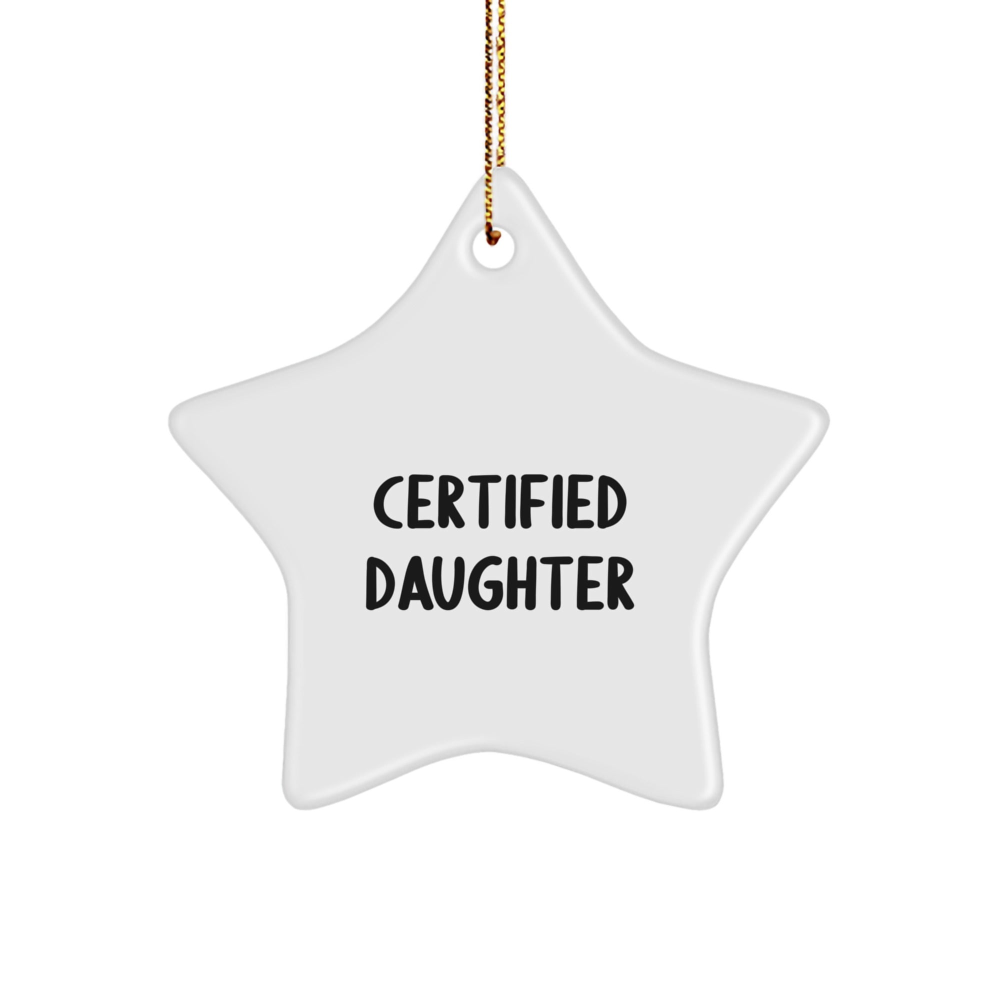 Funny Daughter Gifts from Men, 'Certified Daughter' Star Ornament for Christmas Unique Gifts - Image 1