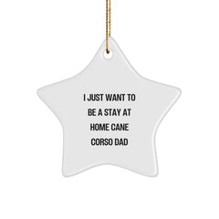 Funny Cane Corso Dog Gifts - Star Ornament for Cane Corso Dad - 'I Just Want To Be A Stay At Home Cane Corso Dad' Christmas Unique Gifts from Family to Friends - Image 1