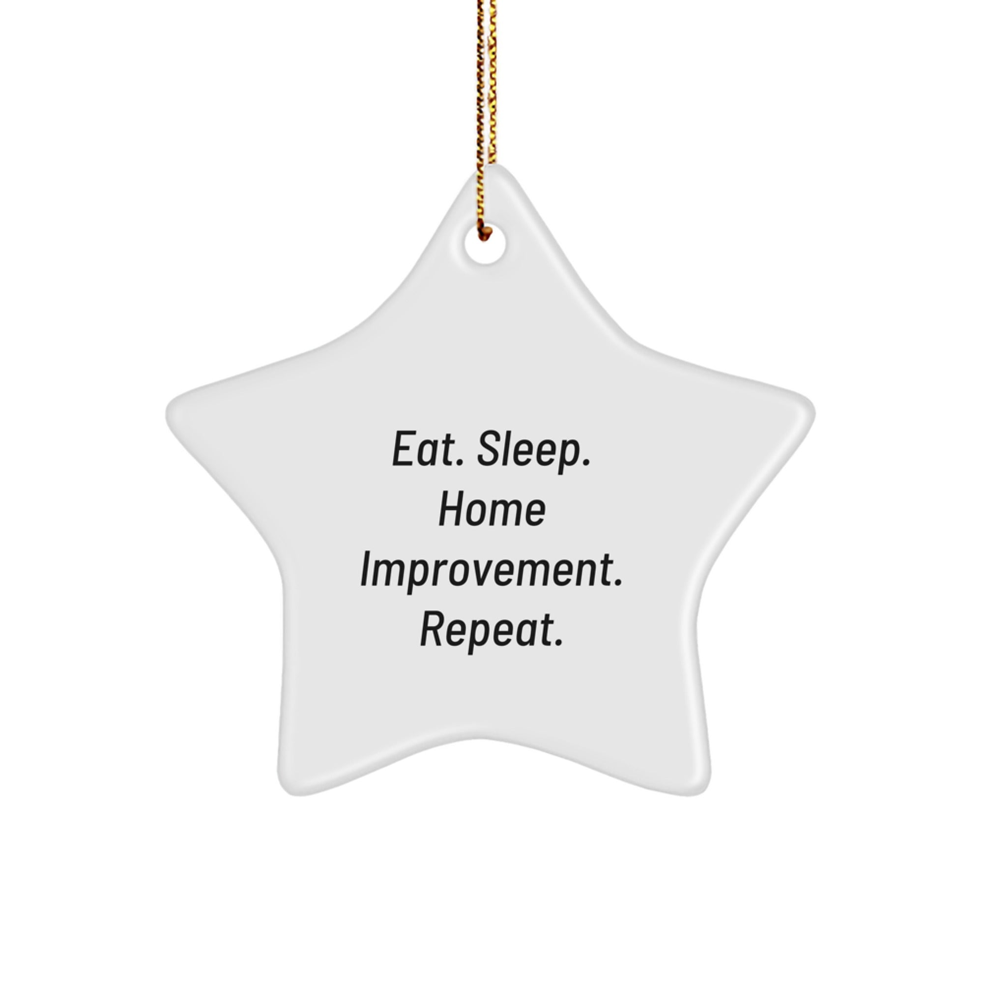 Fun Home Improvement Gifts for Friends from Eat. Sleep. Home Improvement. Repeat. - White Star Ornament for Christmas - Image 1