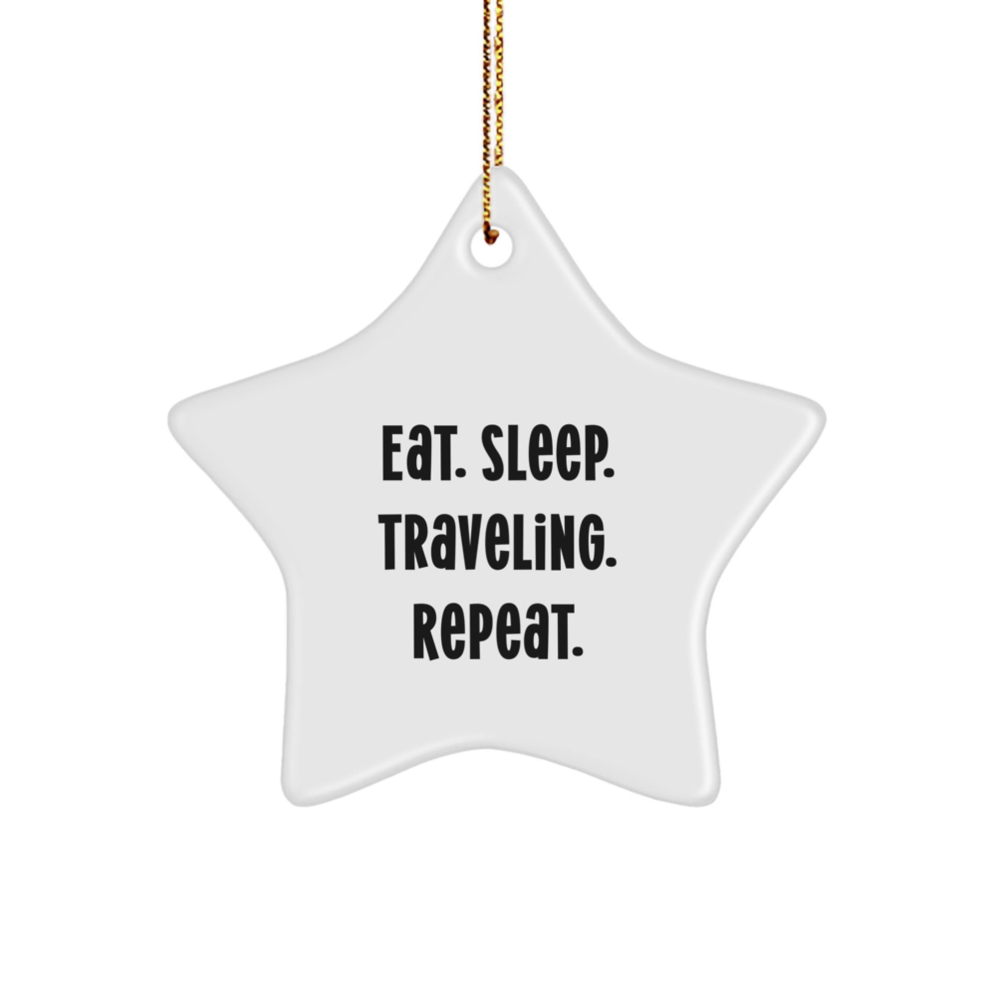 Funny Traveling Gifts for Friends from Eat. Sleep. Traveling. Repeat. - Star Ornament - Image 1