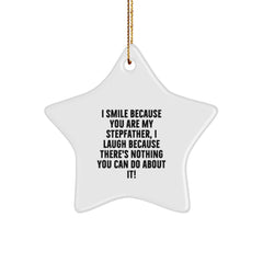 Funny Stepfather Gifts from Men, Unique Star Ornament for Stepfather - 'I Smile Because You Are My Stepfather...' - Image 1