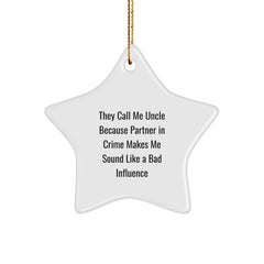 Funny Uncle Gifts from Men, Unique Christmas Unique Gifts for Uncle, Star Ornament, They Call Me Uncle Because Partner In Crime Makes Me Sound Like A Bad Influence - Image 1