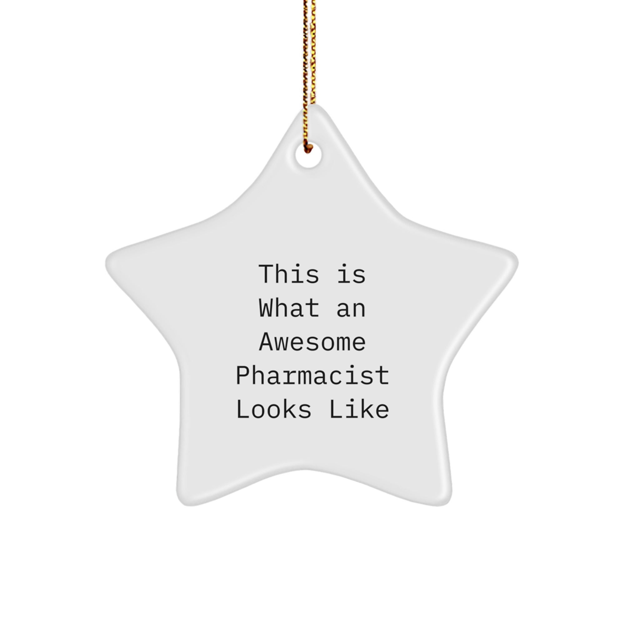 Funny Pharmacist Gifts from Friends to Awesome Pharmacist-Star Ornament, Christmas Unique Gifts for Pharmacist, Inspirational Quote, Durable MDF Star Shaped Ornament with Gold Cord - Image 1