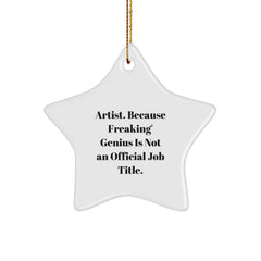 Gifts from Family and Friends for Artist Star Ornament, Funny Quote Star Ornaments, Unique Christmas Unique Gifts, Artist Inspirational Star Decoration, Star Shaped Artist Gifts - Image 1