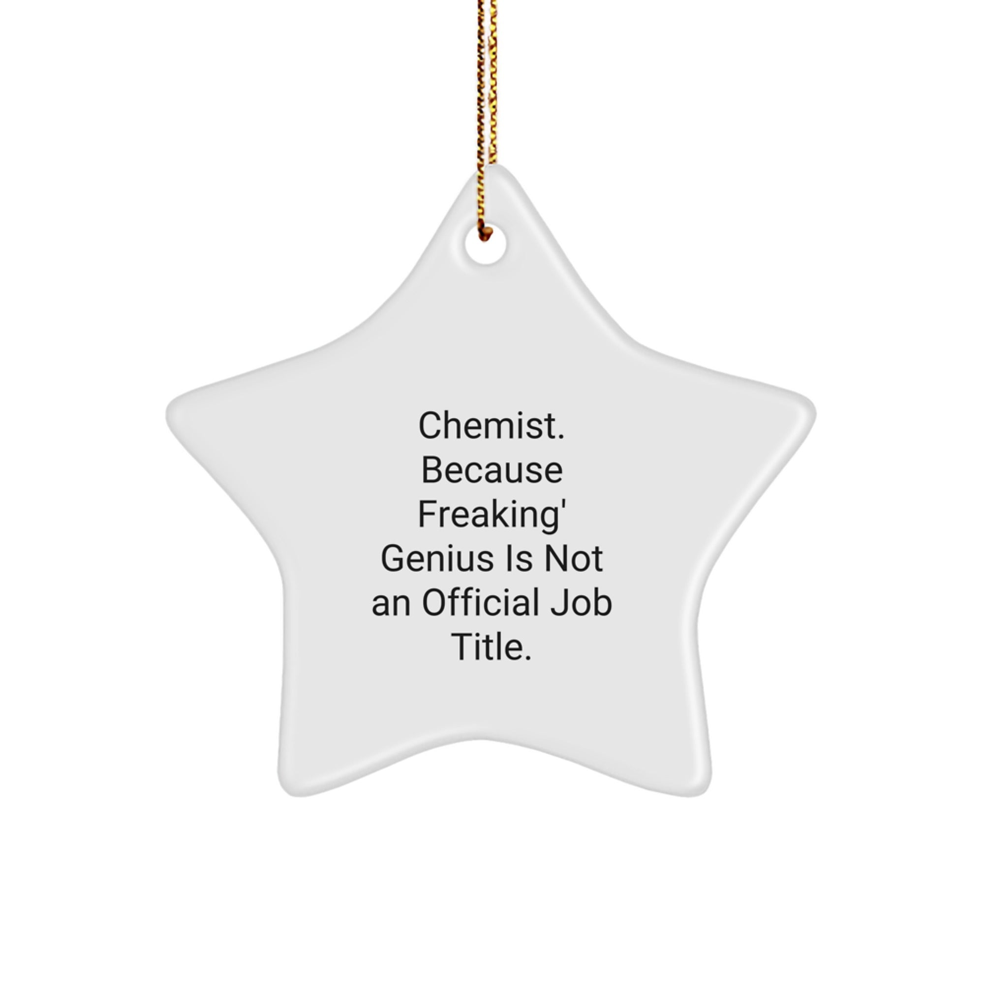 Funny Chemist Gifts - Star Ornament for Christmas, 'Chemist. Because Freaking' genius Is Not An Official Job Title.' - Image 1