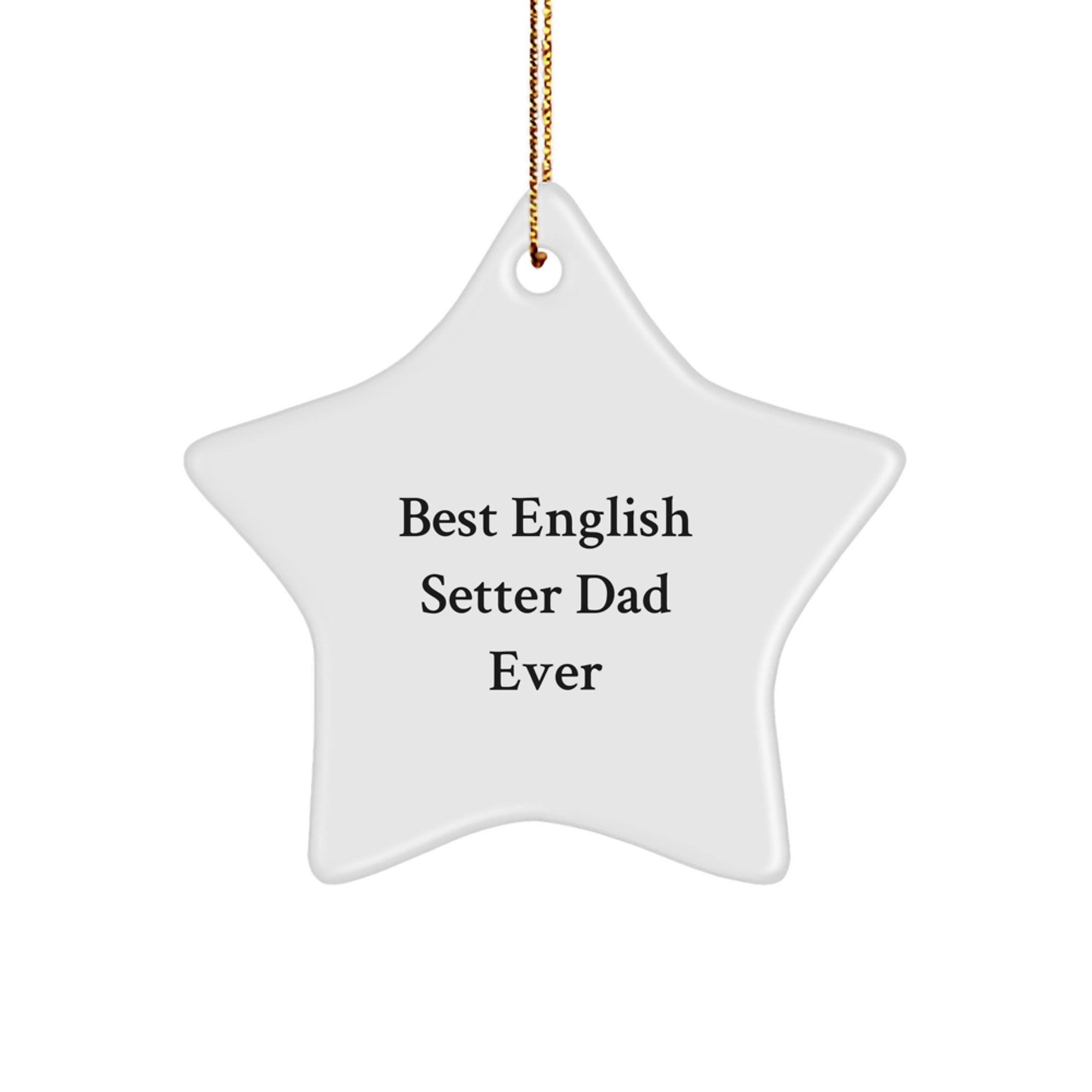 English Setter Dad Ever Star Ornament, Funny Quote Gifts from Men to English Setter Dog, Christmas Unique Gifts - Image 1