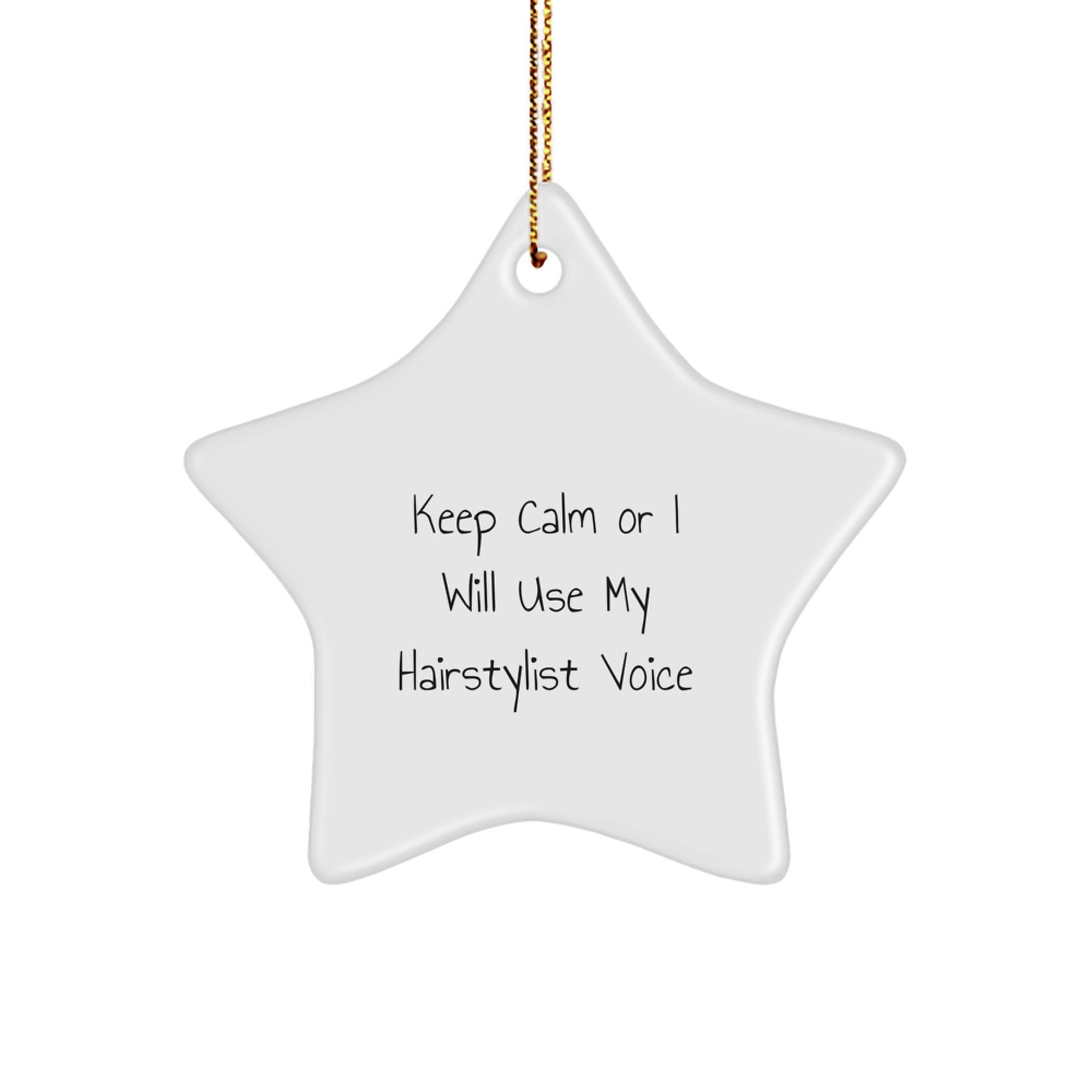 Hairstylist Gifts from Friends - Funny Star Ornament with 'Keep Calm Or I Will Use My Hairstylist Voice' Quote for Christmas - Image 1