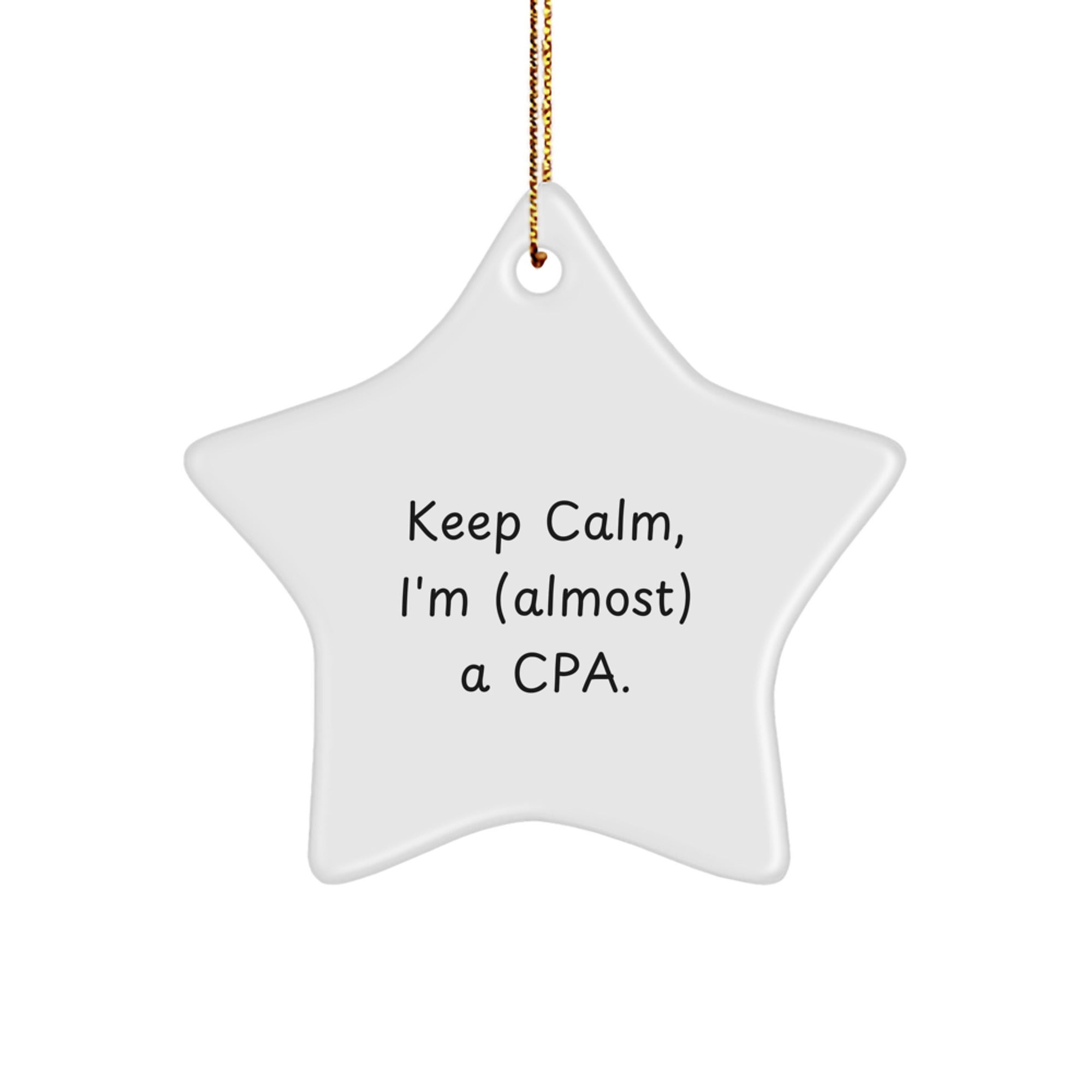 CPA Gifts from Friends, Funny Quote, Star Ornament for Christmas, Keep Calm, I'm (almost) A Cpa., Gifts for CPAs - Image 1