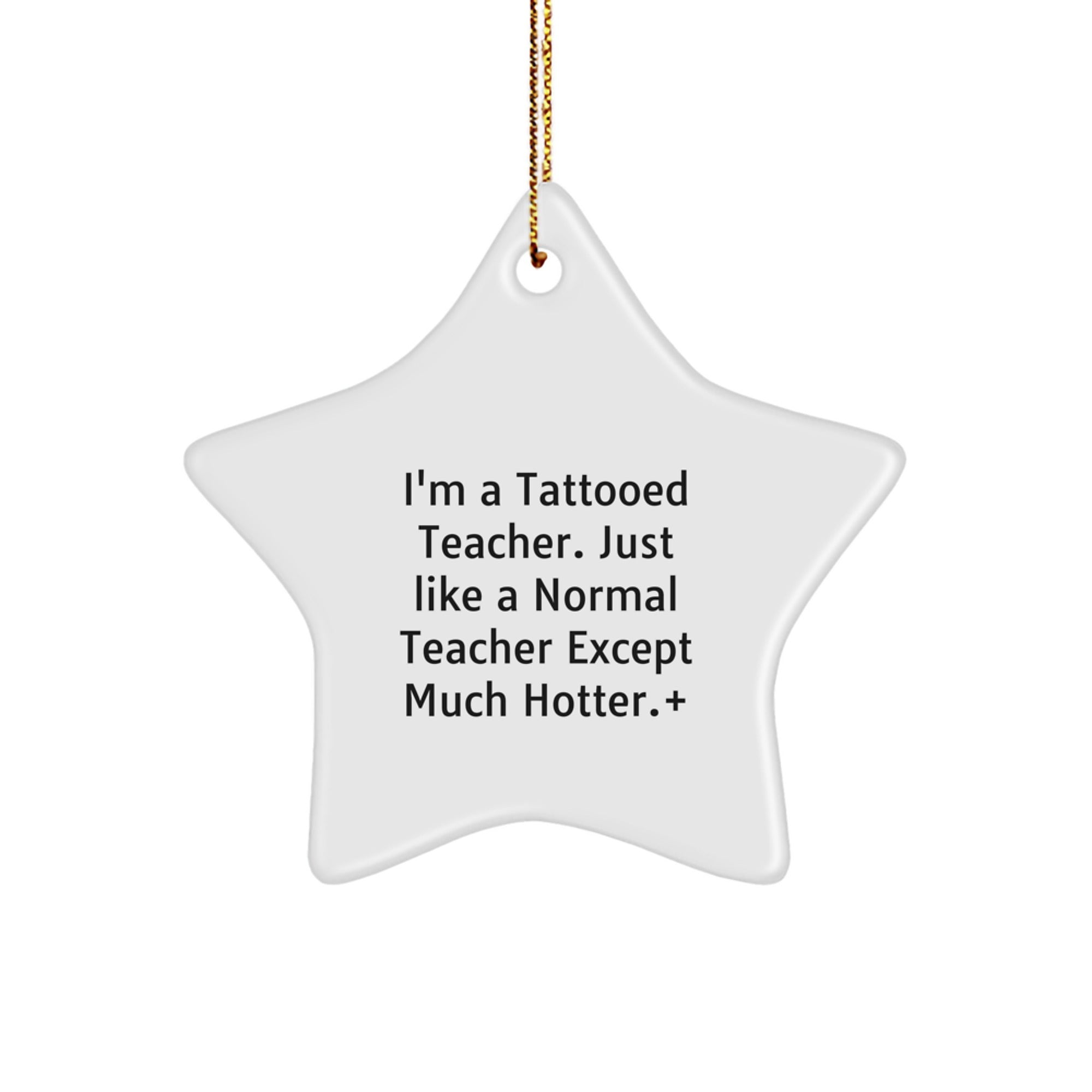 Funny Teacher Gifts from Friends - 'I'm A Tattooed Teacher' Star Ornament for Men, Women, Coworkers, Family, and Friends - Christmas Unique Gifts - Image 1
