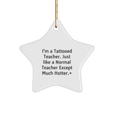 Funny Teacher Gifts from Friends - 'I'm A Tattooed Teacher' Star Ornament for Men, Women, Coworkers, Family, and Friends - Christmas Unique Gifts - Image 1