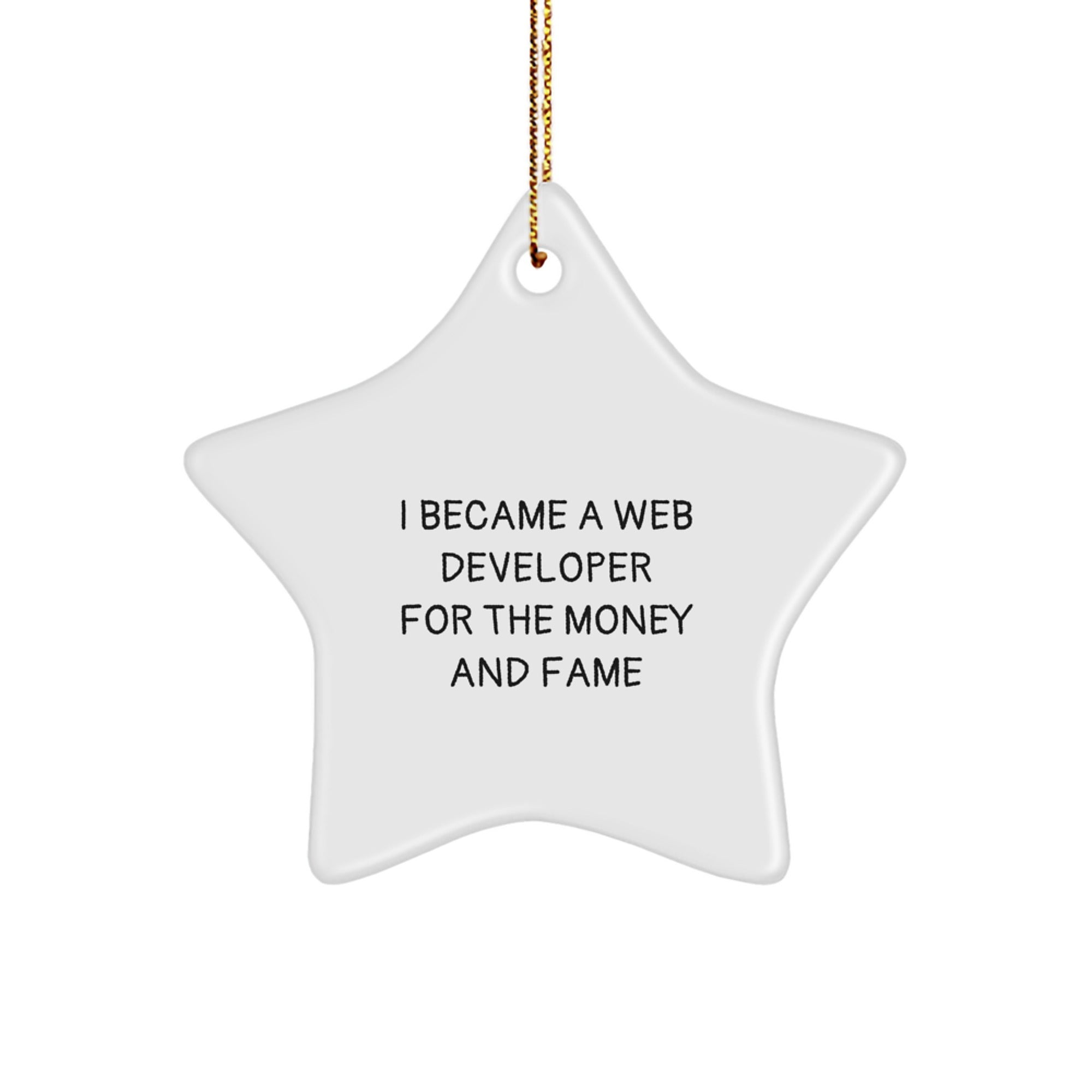 Web Developer Gifts for Christmas - I Became A Web Developer For The Money And Fame Star Ornament, Gifts from Friends for Men or Women - Image 1