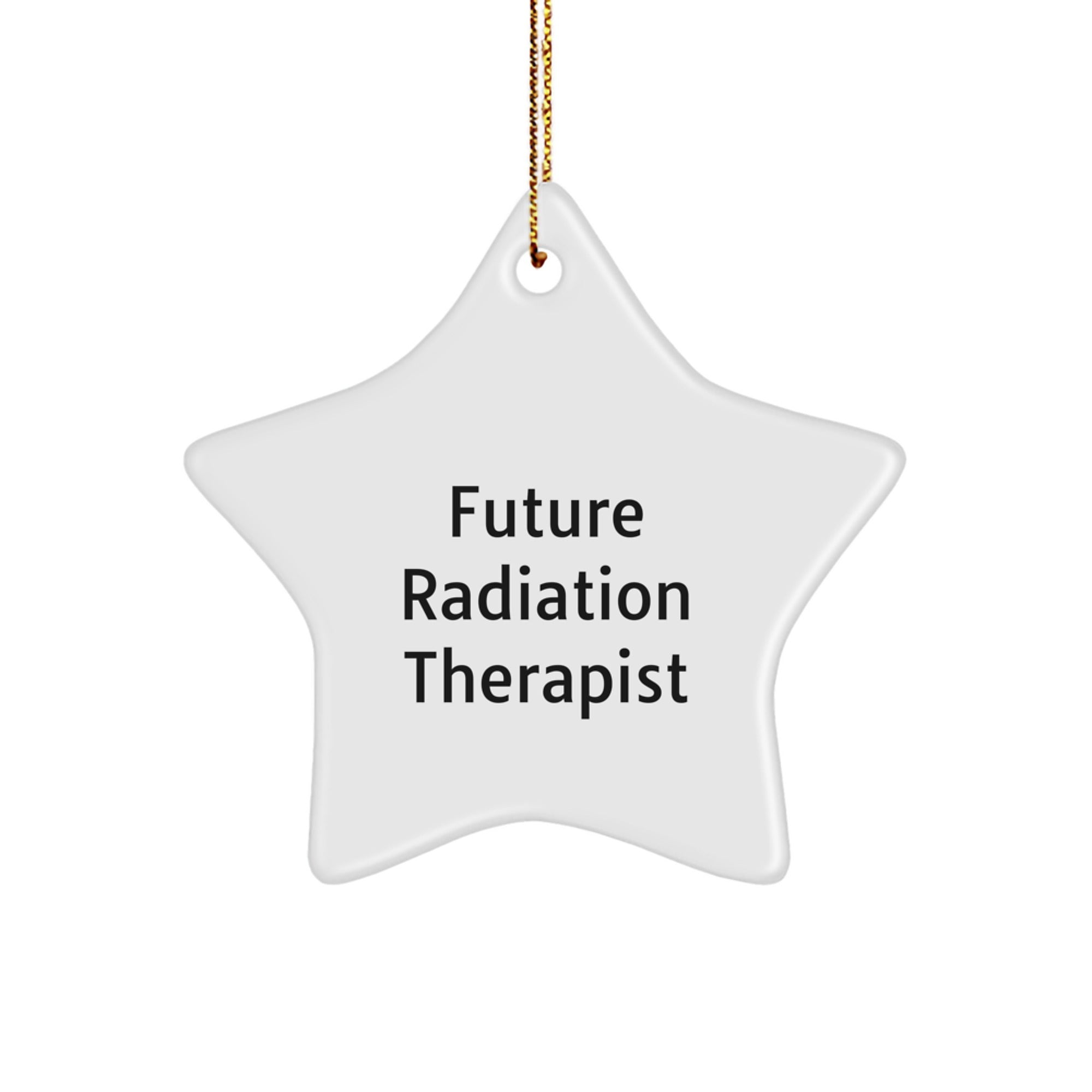 Funny Future Radiation Therapist Star Ornament Gift for Him from Family and Friends, Christmas Unique Decorations - Image 1